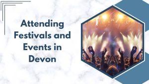 Attending Festivals and Events in Devon