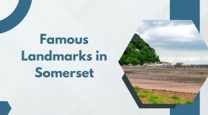 Famous Landmarks in Somerset