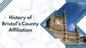 History of Bristol's County Affiliation