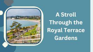 Take a Stroll Through the Royal Terrace Gardens