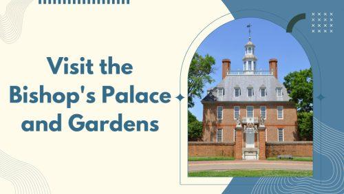Visit the Bishop's Palace and Gardens