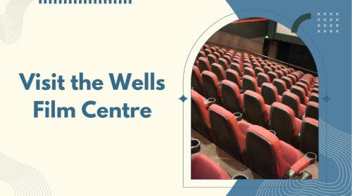 Visit the Wells Film Centre