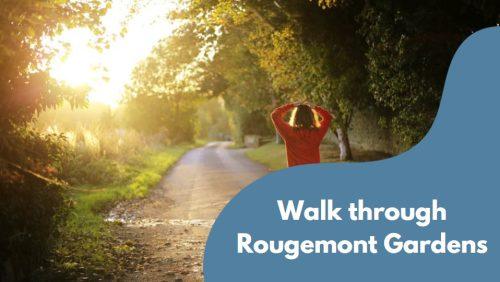 Walk through Rougemont Gardens