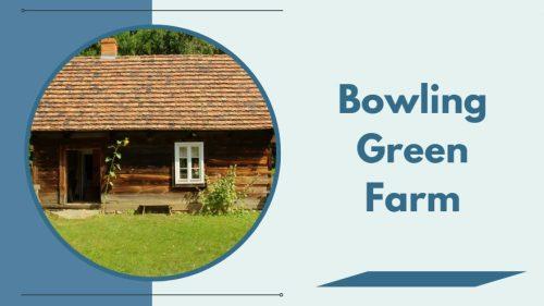 Bowling Green Farm