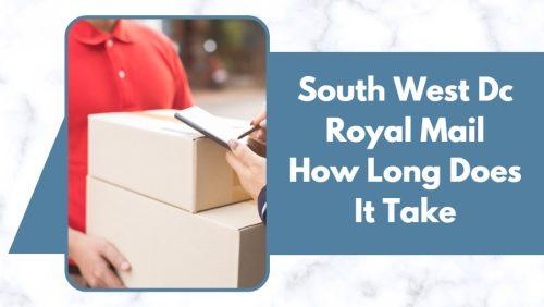 South West Dc Royal Mail How Long Does It Take