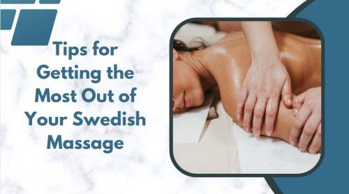 Tips for Getting the Most Out of Your Swedish Massage