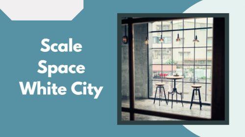 Scale Space White City