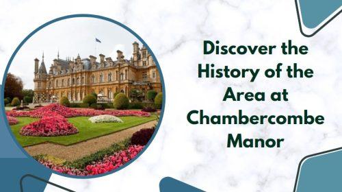 Discover the History of the Area at Chambercombe Manor