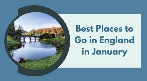 Top 36 Best Places to Go in England – From January to December