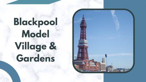 Blackpool Model Village & Gardens