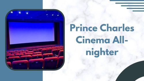Prince Charles Cinema All-nighter