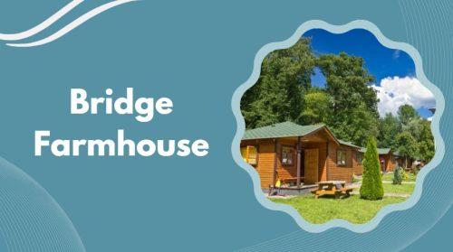 Bridge Farmhouse