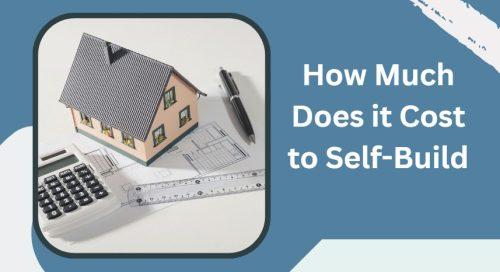How Much Does it Cost to Self-Build