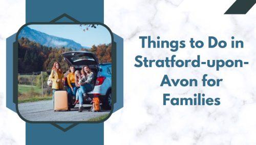 Things to Do in Stratford-upon-Avon for Families