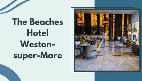 The Beaches Hotel Weston-super-Mare
