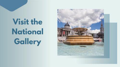 Visit the National Gallery