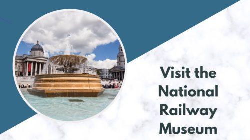 Visit the National Railway Museum